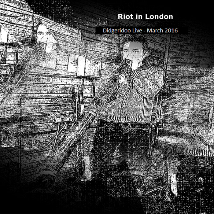 Didgeridoo Live March 2016 Riot in London