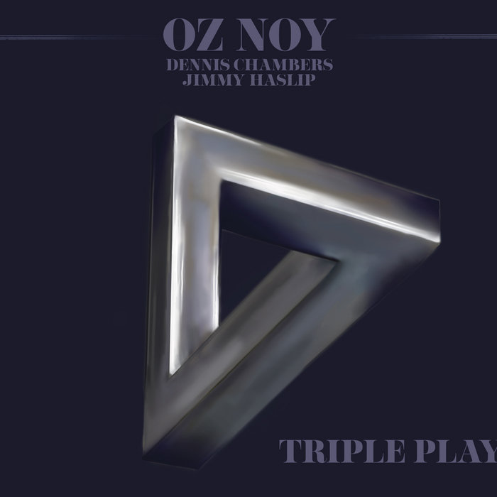 Triple Play
by Oz Noy Trio featuring Dennis Chambers and Jimmy Haslip