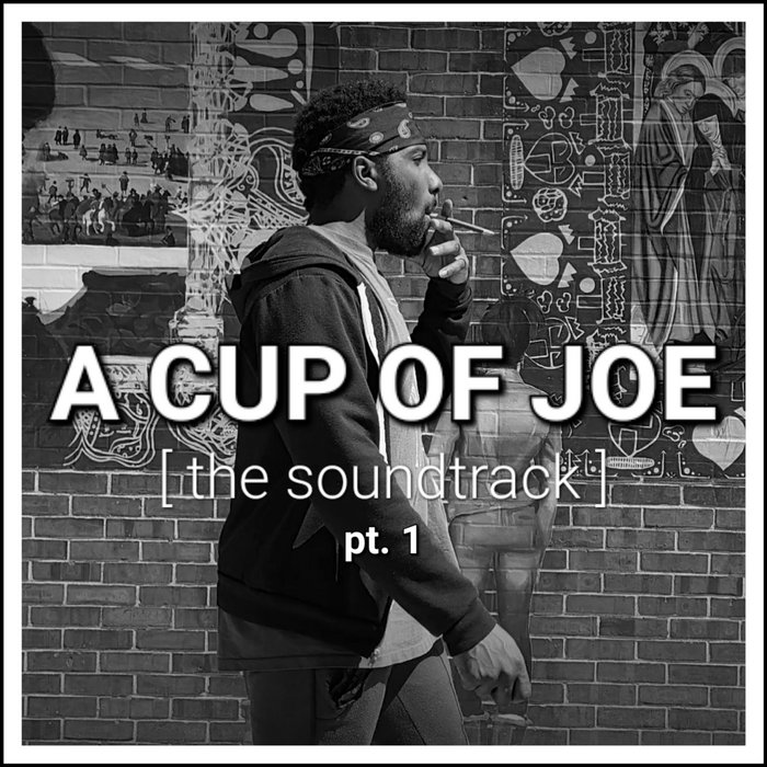 A CUP OF JOE [ the soundtrack ] pt. 1 ANKH FYRE