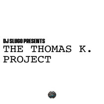 DJ Slugo Presents: The Thomas K. Project cover art