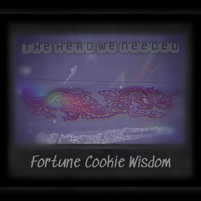 Fortune Cookie Wisdom The Hero We Needed