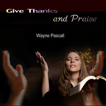 GIVE THANKS AND PRAISE cover art