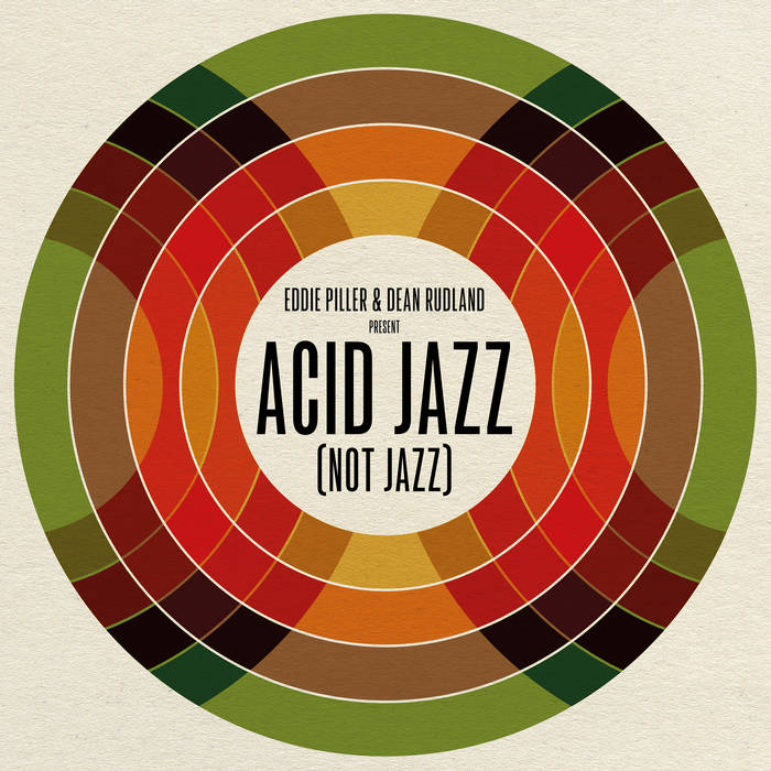 Eddie Piller & Dean Rudland present Acid Jazz (Not Jazz