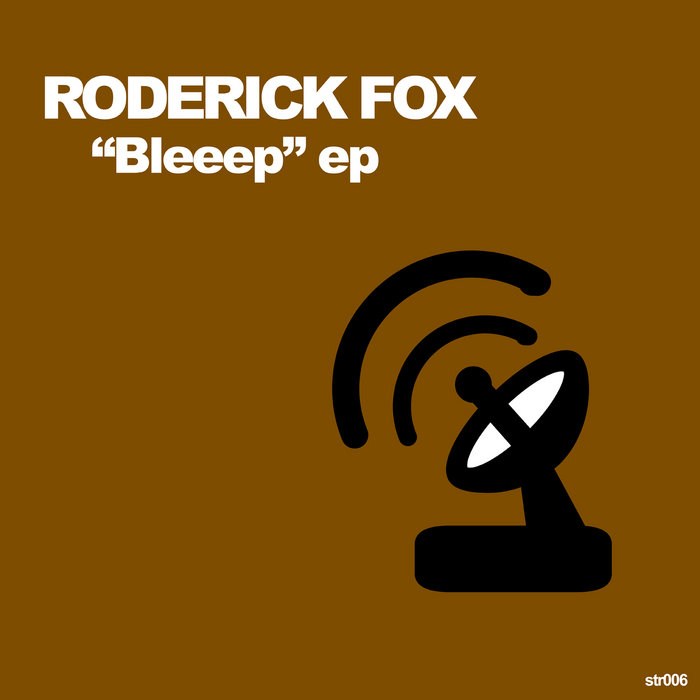 Bleeep ep [str006] | Roderick Fox | Strom recordings Amsterdam