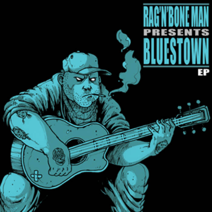 Bluestown EP | Rag'N'Bone Man | Rag'n'Bone Man