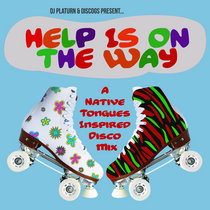 DJ Platurn X Discogs - Help Is On The Way (A 'Native Tongues' Inspired All Vinyl Disco Mix) cover art