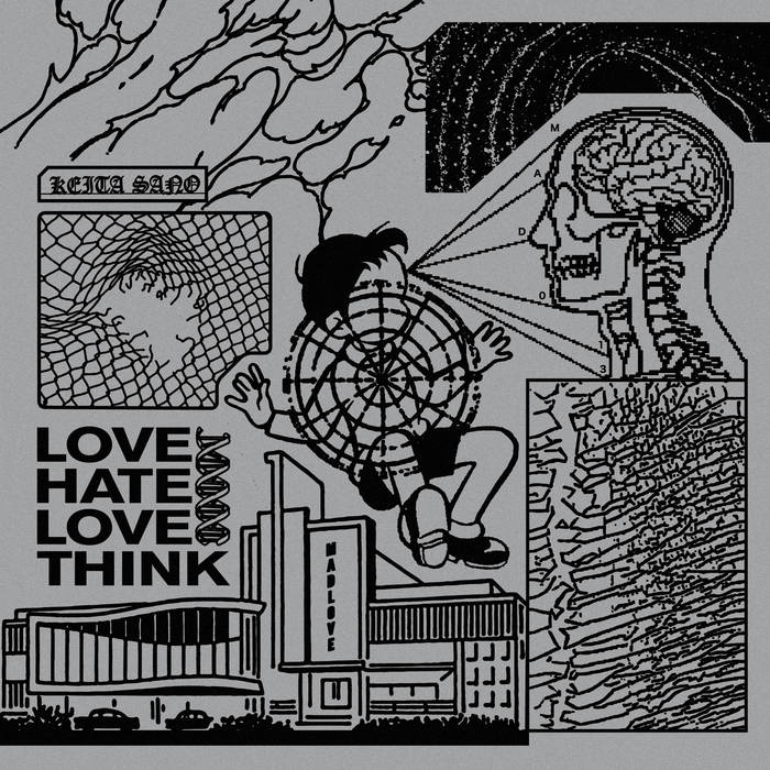 LOVE HATE LOVE THINK | Keita Sano | MAD LOVE Records