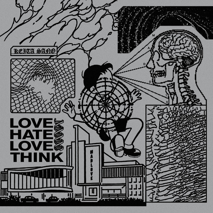 LOVE HATE LOVE THINK | Keita Sano | MAD LOVE Records