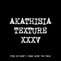AKATHISIA TEXTURE XXXV [TF01144] cover art