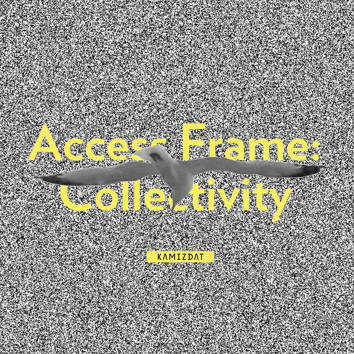Kamizdat – Access Frame: Collectivity