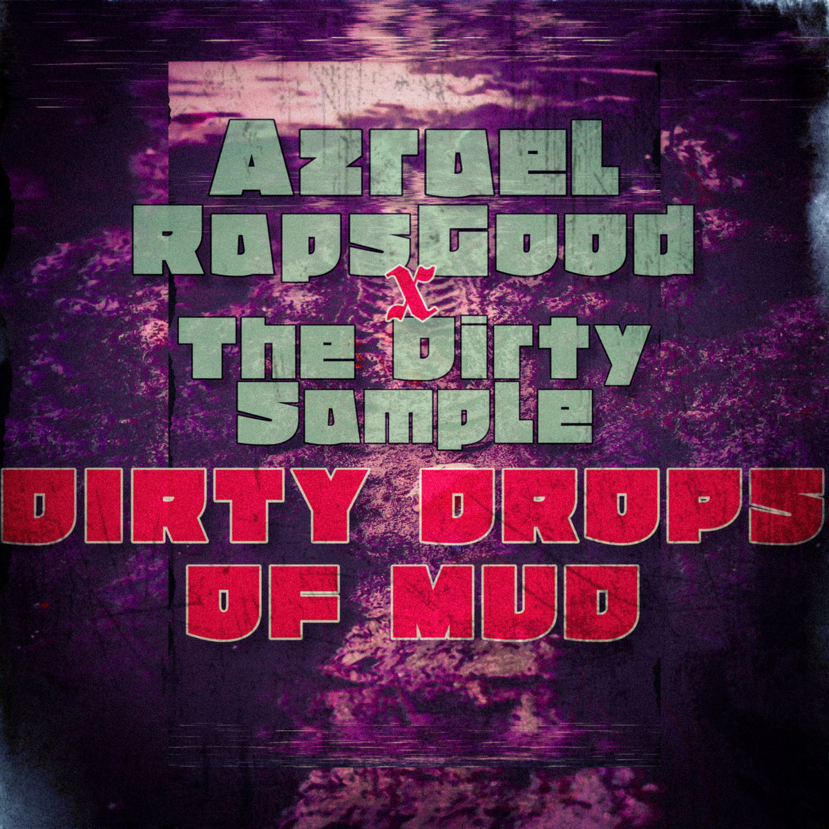 Dirty Drops of Mud (DJ Pack) | AzraelRapsGood x The Dirty Sample