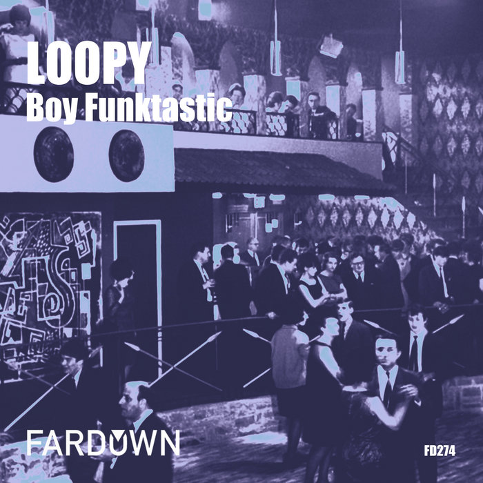 Boy Funktastic Loopy Boy Funktastic Far Down Records