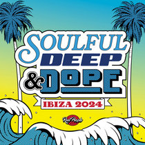 Various Artists — Soulful Deep & Dope Ibiza 2024
