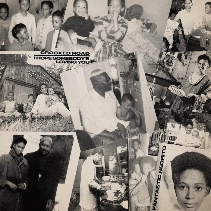 I Hope Somebody's Loving You/Crooked Road Fantastic Negrito