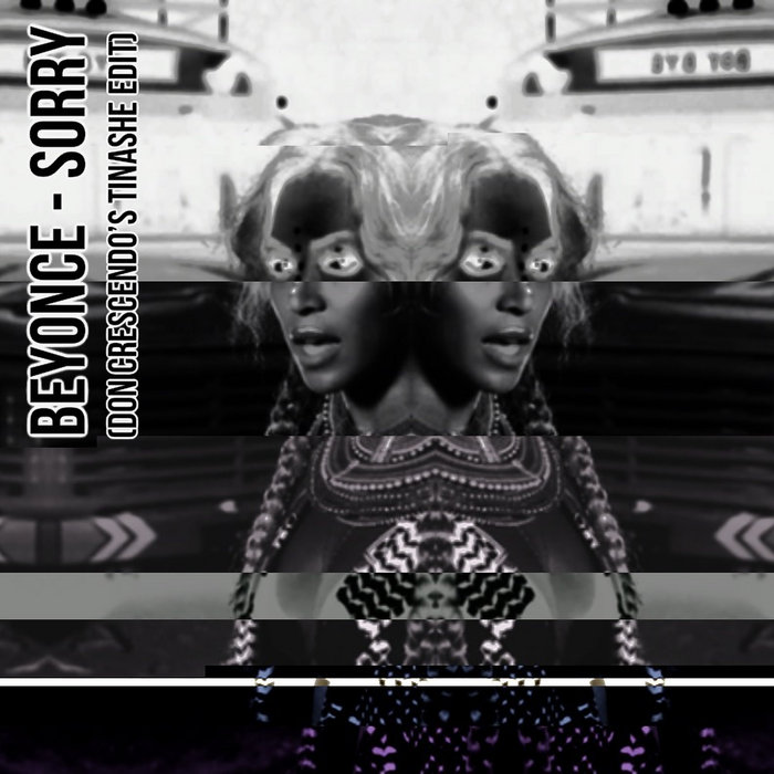 Beyonce Sorry Don Crescendo S Tinashe Edit Don Crescendo