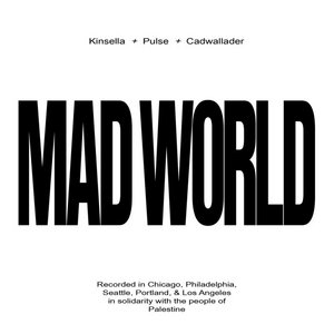 Algernon Cadwallader — Mad WorldKinsella + Pulse + Cadwallader
