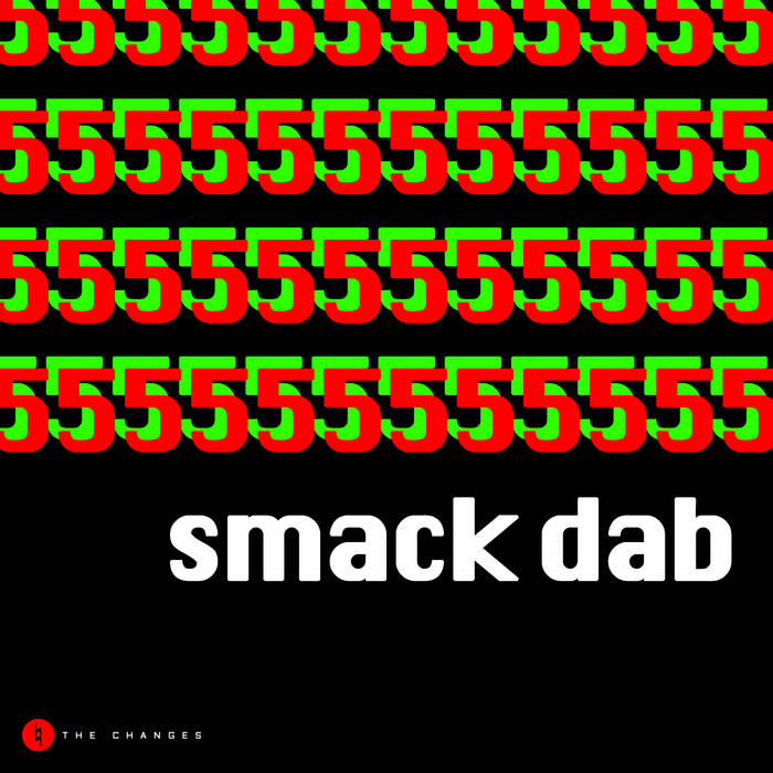 555 | Smack Dab | The Changes Music