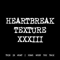 HEARTBREAK TEXTURE XXXIII [TF01143] [FREE] cover art