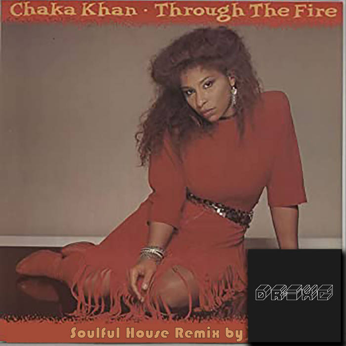 Chaka Khan - Through the Fire | Drixc