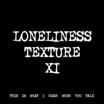 LONELINESS TEXTURE XI [TF00551] cover art