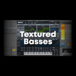 Textured Basses Serum Preset Pack (FREE Sampler)