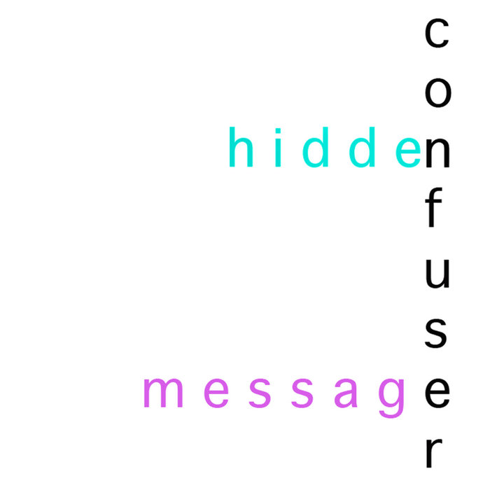 Hidden Message | CONFUSER (U.S.)