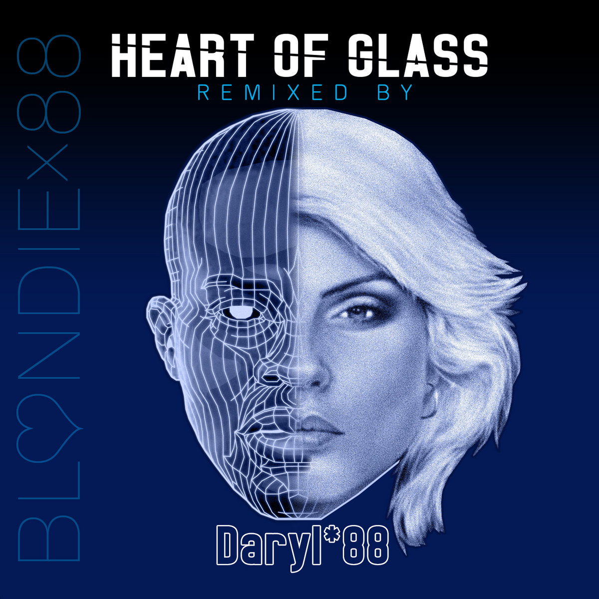 Blondie Heart Of Glass (Daryl*88 Remix) Blondie Daryl88 Daryl*88