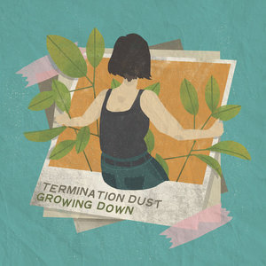 Termination Dust — Growing Down