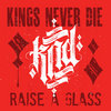 Kings Never Die - "Raise A Glass" - Full Release