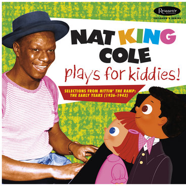Nat King Cole Plays For Kiddies: Selections From Hittin' The Ramp