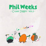Phil Weeks Presents Crate Diggin’ Vol.3