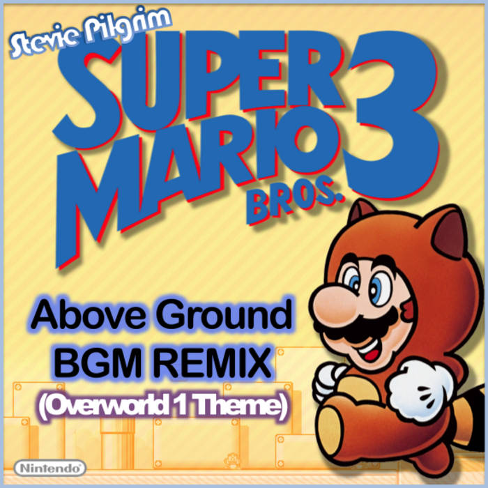Super Mario Bros 3 Above Ground Bgm Remix Steviepilgrim