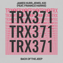 James Hurr, Jewel Kid (feat. Frankco Harris) & Frankco Harris — Back Of The Jeep (Extended Mix)