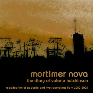 The Diary Of Valerie Hutchinson: A Collection Of Acoustic And Live Recordings from 2000-2005Mortimer Nova (2013) cover