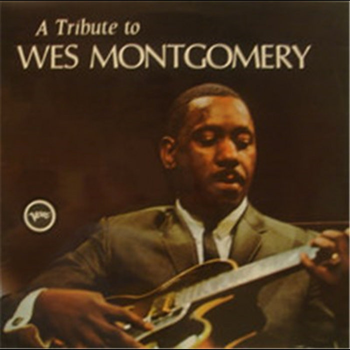A Tribute To Wes Montgomery Wes Montgomery 