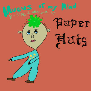 Mucus of My Mind (B-Sides and Other Junk) cover