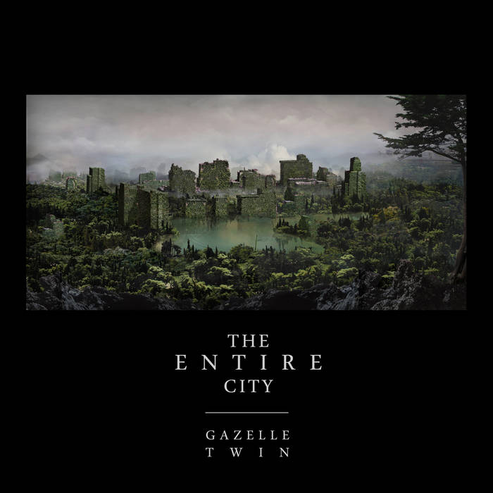 The Entire City | Gazelle Twin