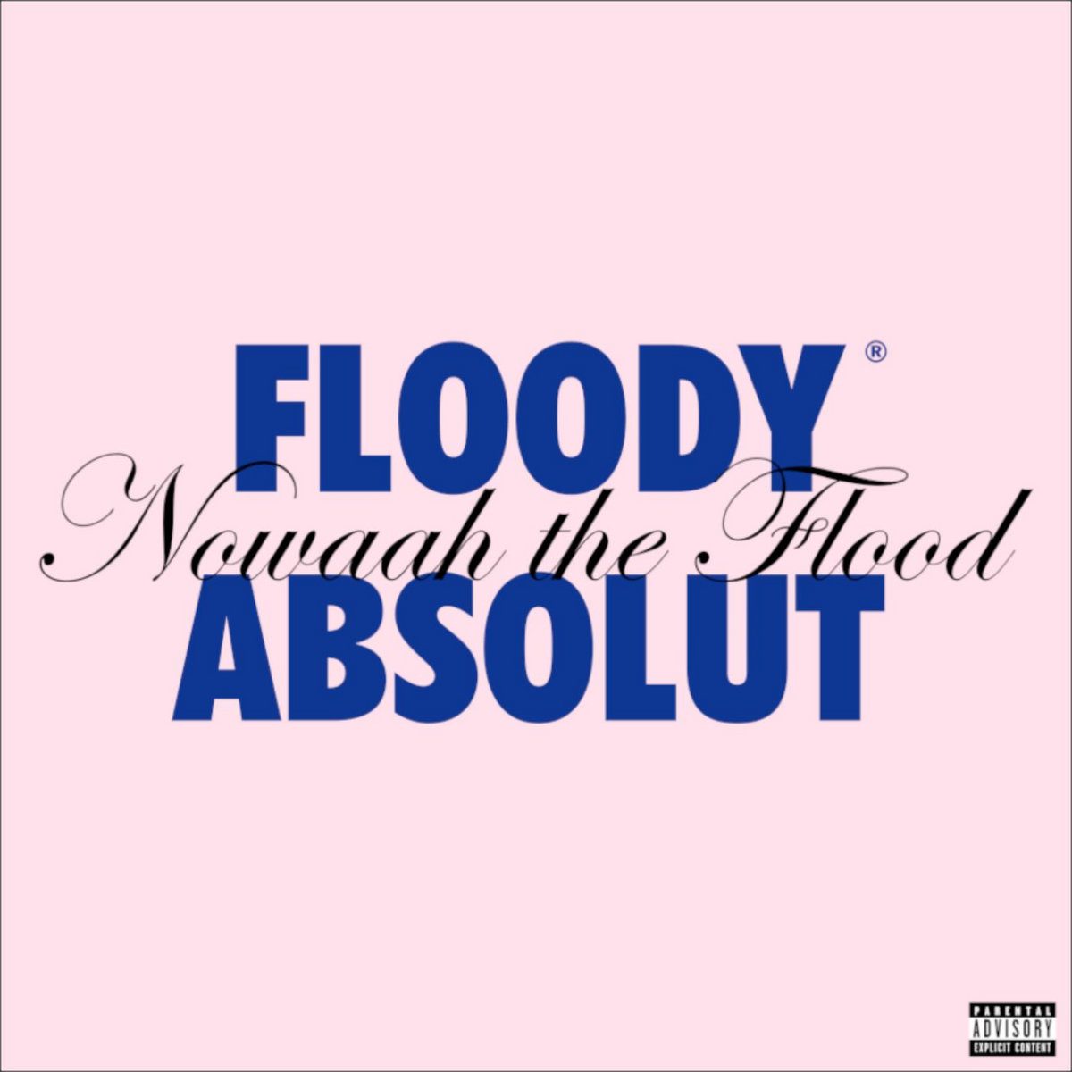 FLOODY ABSOLUT | NOWAAH THE FLOOD