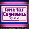 Super Self Confidence Hypnosis