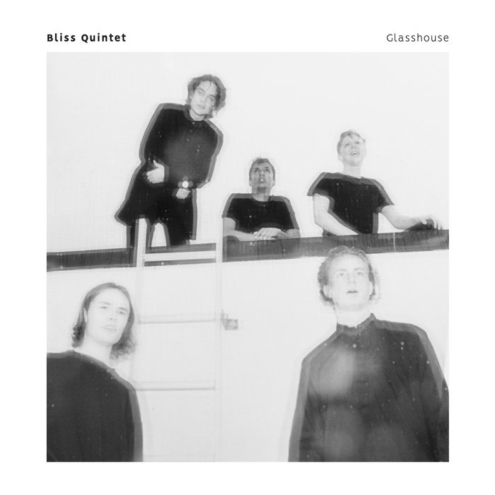 Glasshouse
von Bliss Quintet