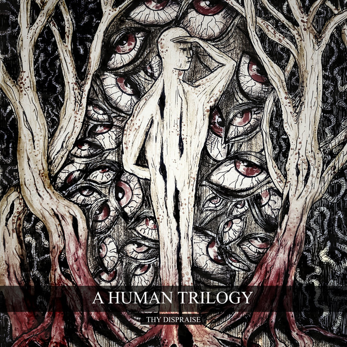 A Human Trilogy | Thy Dispraise