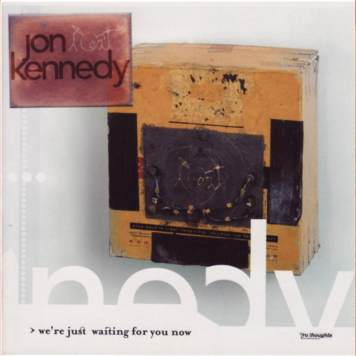 We're Just Waiting For You Now Jon Kennedy Tru Thoughts