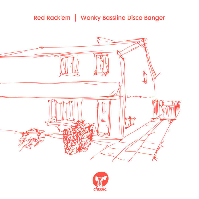 Red Rack'em / Wonky Bassline Disco Banger Red Rack'em / Wonky Bassline Disco Banger