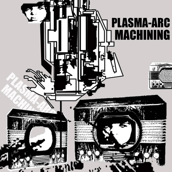 PlasmaArc Machining PlasmaArc Machining