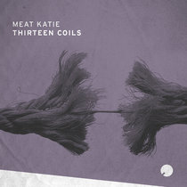 Meat Katie 'Thirteen Coils' cover art