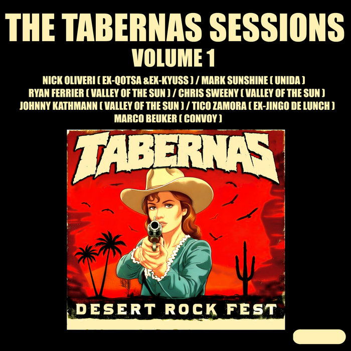Pochette de The Tabernas Sessions Vol.I par Marco Beuker, Tico Zamora, Chris Sweeny, Nick Oliveri, Mark Sunshine, Ryan Ferrier, Johnny Kathmann