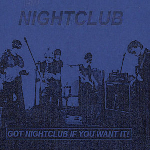 Night Club — "GOT NIGHTCLUB IF YOU WANT IT!"