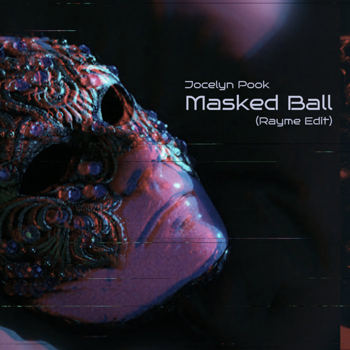 Rayme Jocelyne Pook – Masked Ball (Rayme Edit) | Rayme