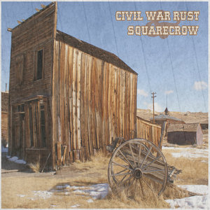Civil War Rust — Civil War Rust / Squarecrow Split