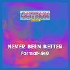 Never Been Better